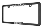 "Nurse Life" - Raised License Plate Frame by Wonder Plate Frames™